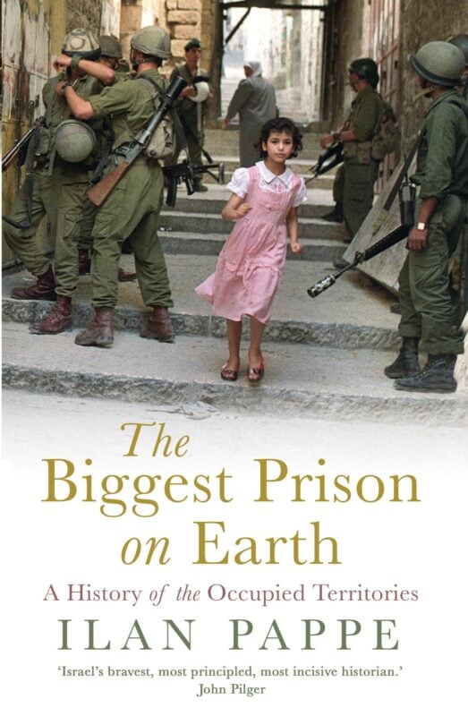 The Biggest Prison on Earth: A History of Gaza and the Occupied Territories